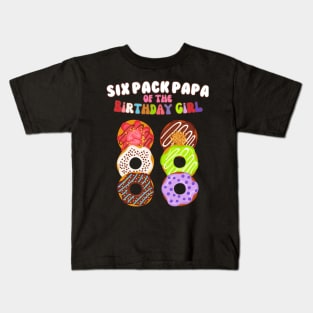 Six Pack Papa of the Birthday Girl Funny Family Donut Papa Kids T-Shirt